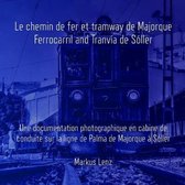 Le chemin de fer et tramway de Majorque: Ferrocarril et Tranv�a de S�ller: Une documentation photographique en cabine de conduite sur la ligne de Palm