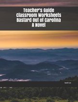Teacher's Guide Classroom Worksheets Bastard Out of Carolina A Novel
