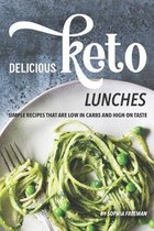 Delicious Keto Lunches: Simple Recipes That Are Low in Carbs and High on Taste
