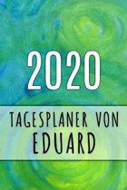 2020 Tagesplaner von Eduard: Personalisierter Kalender f�r 2020 mit deinem Vornamen