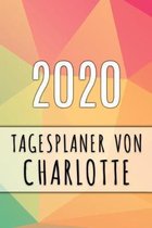 2020 Tagesplaner von Charlotte: Personalisierter Kalender für 2020 mit deinem Vornamen