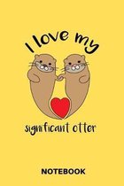 I Love My Significant Otter - Notebook