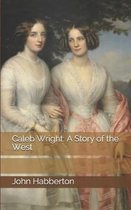 Caleb Wright: A Story of the West