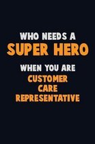 Who Need A SUPER HERO, When You Are Customer Care Representative