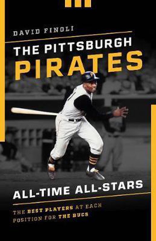 The Pittsburgh Pirates AllTime AllStars, David Finoli 9781493043606