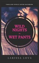 Wild Nights - Wet Pants: Tabulose Spiele unter Nachbarn (FSK 18)