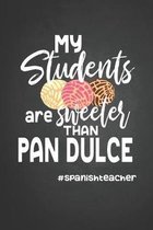 My students are sweeter than pan dulce #Spanish teacher: Notebook Journal College Ruled Lined Paper School Notes Gift for Spanish Teacher Maestra de E