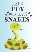 Just A Boy Who Loves Snakes: Cute Snake Lovers Journal / Notebook / Diary / Birthday Gift (6x9 - 110 Blank Lined Pages)