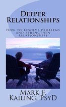 Deeper Relationships: How to resolve problems and strengthen relationships