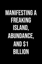 Manifesting A Freaking Island Abundance And 1 Billion: A soft cover blank lined journal to jot down ideas, memories, goals, and anything else that com