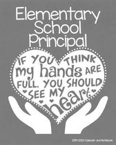 Elementary School Principal 2019-2020 Calendar and Notebook: If You Think My Hands Are Full You Should See My Heart: Monthly Academic Organizer (Aug 2