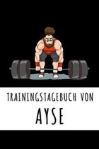 Trainingstagebuch von Ayse: Personalisierter Tagesplaner f�r dein Fitness- und Krafttraing im Fitnessstudio oder Zuhause