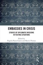 Routledge Studies in Modern History - Embassies in Crisis