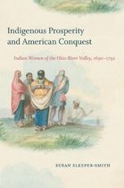 Published by the Omohundro Institute of Early American History and Culture and the University of North Carolina Press- Indigenous Prosperity and American Conquest