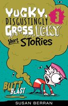 Yucky Short Stories 3 - Yucky, Disgustingly Gross, Icky Short Stories No.3: Butt Blast