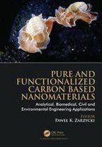 Pure and Functionalized Carbon Based Nanomaterials