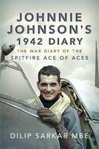 Johnnie Johnson's 1942 Diary The War Diary of the Spitfire Ace of Aces