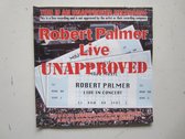 Robert Palmer – Live Unapproved (MOJO MOJO-037)