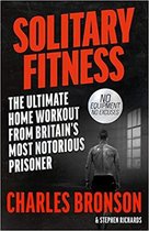 Solitary Fitness - the Ultimate Workout from Britain's Most Notorious Prisoner