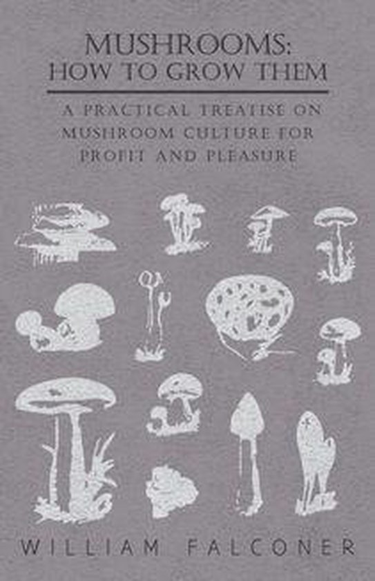Mushrooms: How to Grow Them - A Practical Treatise on Mushro ... - cover