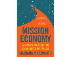 Omslag van Mission Economy A Moonshot Guide to Changing Capitalism
