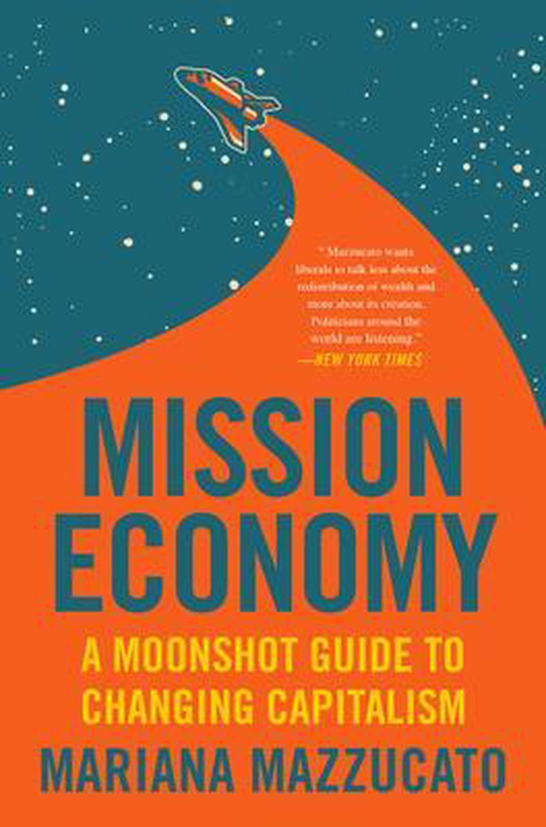 Omslag van Mission Economy A Moonshot Guide to Changing Capitalism