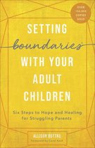 Setting Boundaries R with Your Adult Children Six Steps to Hope and Healing for Struggling Parents