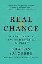 Real Change Mindfulness to Heal Ourselves and the World