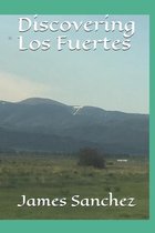 Discovering Los Fuertes