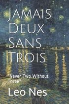 Jamais Deux Sans Trois