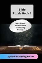 Bible Puzzle Book 1 (Word Search, Word Scramble and Missing Vowels)