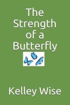 The Strength of a Butterfly