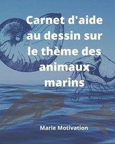 Carnet d'aide au dessin sur le theme des animaux marins