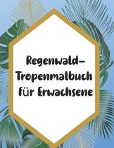 Regenwald-Tropenmalbuch fur Erwachsene