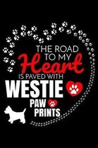 The Road To My Heart Is Paved With Westie Paw Prints: West Highland White Terrier Notebook Journal 6x9 Personalized Customized Gift For West Highland