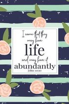I Came That They May Have Life And May Have It Abundantly John 10: 10: Christian Gifts For Women - Navy Scripture Notebook - A Lined Floral Prayer Jou