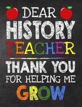 Dear History Teacher Thank You For Helping Me Grow: Teacher Appreciation Gift, gift from student to teacher, you can make it retirement or birthday or