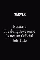 Server Because Freaking Awesome Is Not An Official Job Title: 6x9 Unlined 120 pages writing notebooks for Women and girls