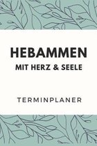 Hebammen mit Herz & Seele Terminplaner: Hebamme Kalender 2020 - Terminkalender A5, Hebammen Planer & Notizbuch