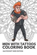 Men With Tattoos Coloring Book 6x9 Pocket Size Edition: Color Book with Black White Art Work Against Mandala Designs to Inspire Mindfulness and Creati