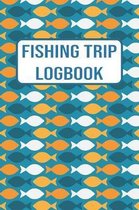 Fishing Trip Logbook: 120 Pages Fisherman Diary. Plan Track & Record Your Fishing Trips