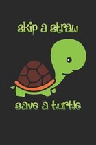 Skip A Straw Save A Turtle: Lined Notebook