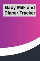 Baby Milk And Diaper Tracker: 90 Day Milk and Dirty Diaper Log (6x9)