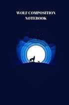 Wolf Composition Notebook: Blank Lined Composition Notebook 6x9 110 Pages - gift for graduation, for adults, for entrepeneur, for women, for men