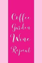 Coffee Garden: Wine Repeat! - Specialty Saying for Gardening And Coffee For Enthusiasts - Journal Notepad With Blank Lines