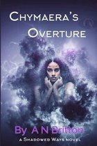 Chymaera's Overture: a Shadowed Ways novel