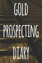 Gold Prospecting Diary: The ideal way to track your gold finds when prospecting - perfect gift for the gold enthusaiast in your life!