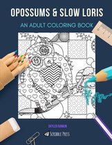 Opossums & Slow Loris: AN ADULT COLORING BOOK