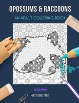 Opossums & Raccoons: AN ADULT COLORING BOOK