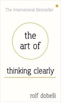 The Art of Thinking Clearly